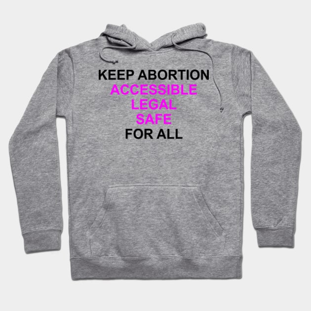 Keep Abortion Accessible Legal Safe For All Hoodie by Vladimir Zevenckih